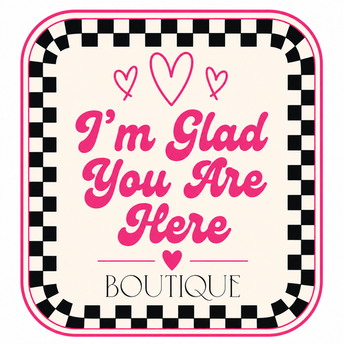 I'm Glad You Are Here Boutique 